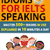 Idioms For IELTS Speaking: Master 500+ Idioms In Use Explained In 10 Minutes A Day!