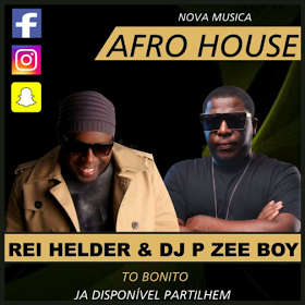 Rei Hélder & Dj Pzee Boy - To Bonito (Afro House) (2017) || DOWNLOAD