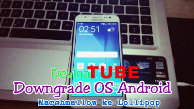 Cara Downgrade OS Android Marshmallow ke Lollipop