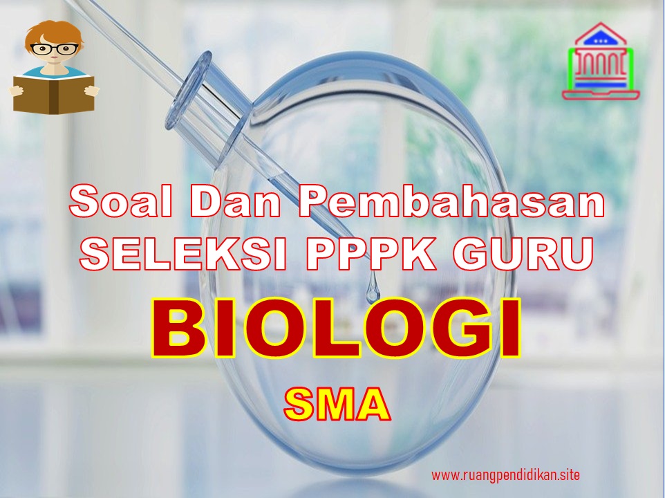 Seleksi PPPK Guru Biologi SMA