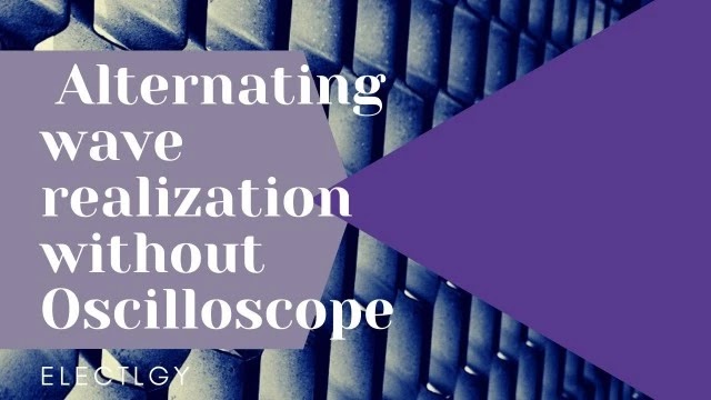 Alternating wave realization without Oscilloscope