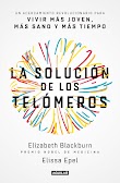 LA SOLUCIÓN DE LOS TELÓMEROS - ELIZABETH BLACKBURN Y ELISSA EPEL [PDF] [MEGA]