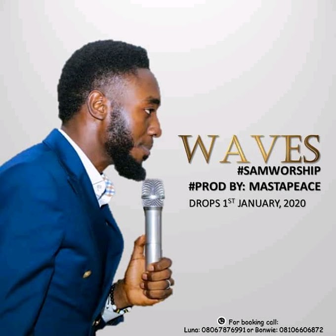 "Sam Worship" Set To Drop New Music Titled "Waves" (01-01-2020)
