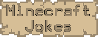 Minecraft Jokes