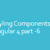 Styling Components Angular 2 - Part Six