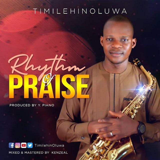  [ Download Music ] TimilehinOluwa - Rhythm Of Praise