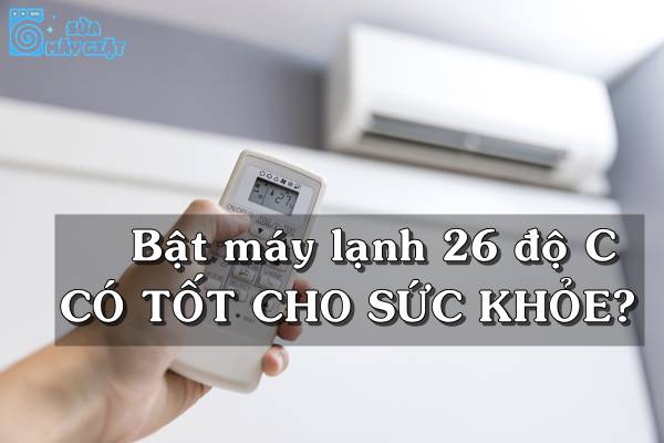 Bật máy lạnh 26 độ C khi ngủ đêm có tốt không?