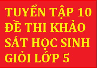 tuyen tap 10 de thi khao sat hoc sinh gioi lop 5