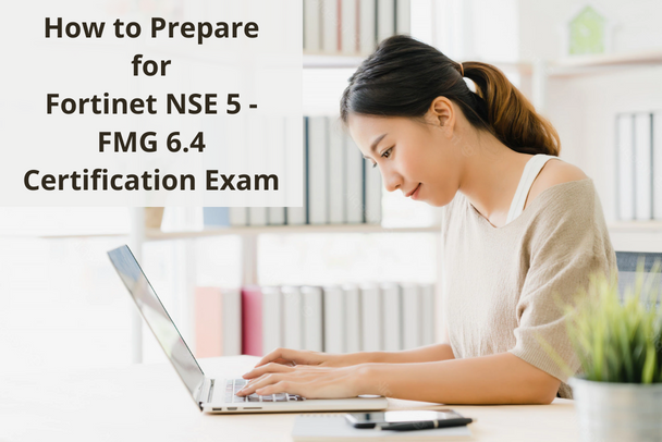 NSE 5 - FMG 6.4: Outstanding Study Tips to Become Fortinet Network Security Expert 5 - Network Security Analyst