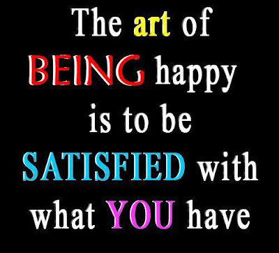 The art of being happy is to be satisfied with what you have. 