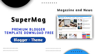 SuperMag Premium Blogger Theme Download Free