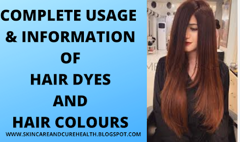 Complete Usage & Information Of Hair Dyes and Hair Colours