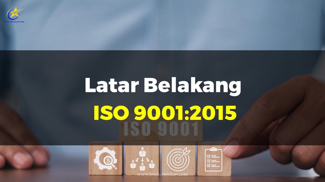 Latar Belakang ISO 9001:2015