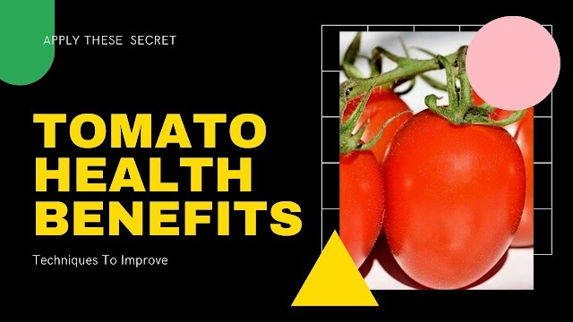 Tomato Health Benefits Apply These  Secret Techniques To Improve 