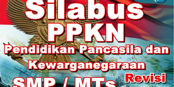 Silabus Pendidikan Pancasila Dan Kewarganegaraan (Ppkn) Kelas 7, 8 Dan 9 Smp/Mts Revisi 2017