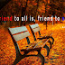 A friend to all is a friend to none.
