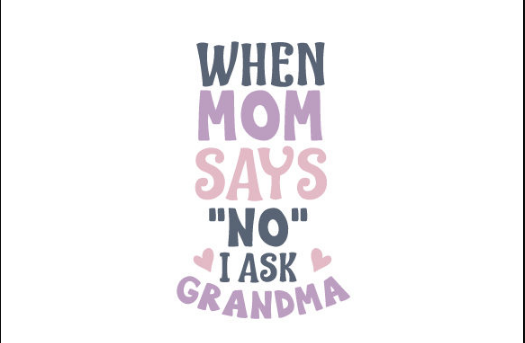 When Mom Says No I Ask Grandma svg