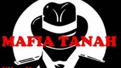Komplotan Mafia Tanah Terkesan Tidak Takut Proses Hukum
