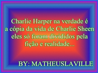 Charlie Sheen não atua como Charlie Harper sim transmite as partes boas da vida dele.