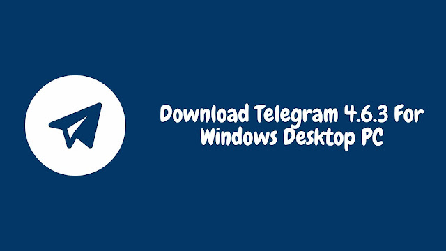 Download Telegram 4.6.3 For Windows Desktop PC