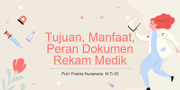 Tujuan, Manfaat, Peran Dokumen Rekam Medik