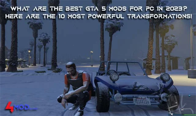 What are the best GTA 5 mods for PC in 2023? Here are the 10 most powerful transformations!