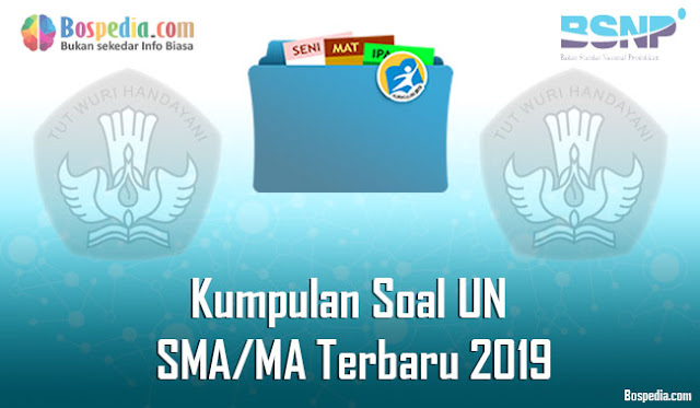 Kumpulan Soal UN SMA/MA Terbaru 2019