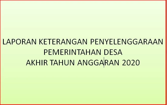 LKPPD (Laporan Keterangan Penyelenggaraan Pemerintah Desa) Akhir Tahun Anggaran 2020