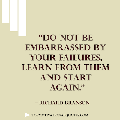 positive business quotes - Do not be embarrassed by your failures, learn from them and start again.