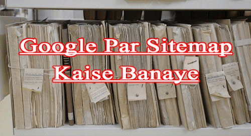 Google Par Sitemap Kaise Banaye