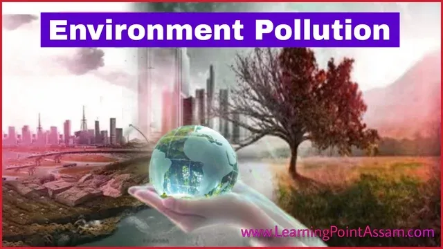 পৰিৱেশ প্ৰদূষণৰ ওপৰত প্ৰবন্ধ/ৰচনা PDF | Explore The Detailed Article On Pollution In Environment, Air, Noise Pollution — Reduce Pollution In Environment In Assamese
