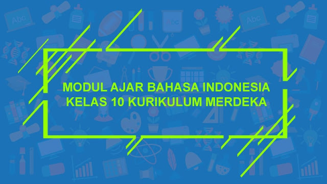 Modul Ajar Bahasa Indonesia Kelas 10 Kurikulum Merdeka