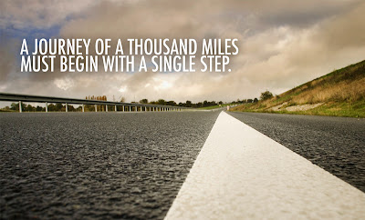 “ A journey of a thousand miles must begin with a single step.”