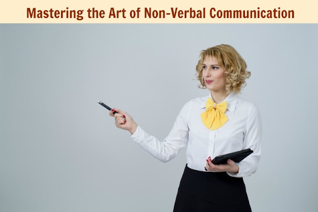 Mastering the Art of Non-Verbal Communication