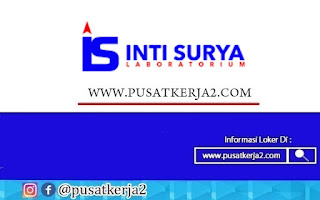 Lowongan Kerja SMA SMK D3 S1 PT Inti Surya Laboratorium Juni 2022