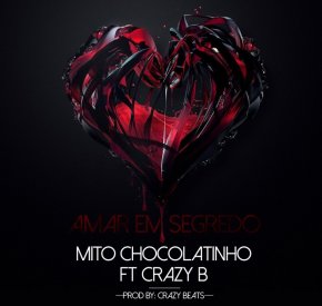 Mito Chocolatinho - Amar em Segredo (feat. Crazy B) 