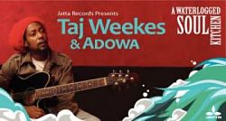 Taj Weekes and Adowa - A Waterlogged Soul Kitchen