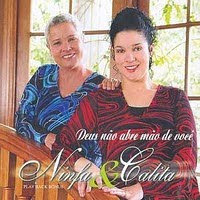 Ninfa e Cálita – Deus Não Abre Mão de Você (2007) Voz e Play Back