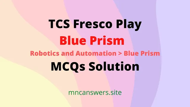 Blue Prism MCQs Solution | TCS Fresco Play | FrescoPlay | TCS