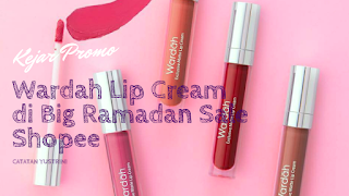 Kejar Promo Wardah Lip Cream di Big Ramadan Sale Shopee