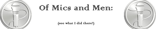 Of Mics and Men