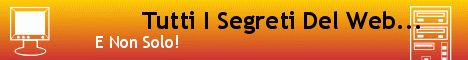 Tutti I Segreti Del Web.... E Non Solo!