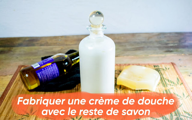 Comment fabriquer une crème de douche avec le reste de savon