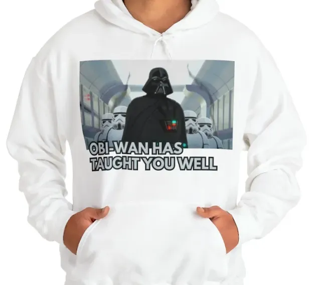A Hoodie With Star Wars Darth Vader Wearing Black Costumer and White Soldier Behind and Caption Obi-Wan Has Taught You Well