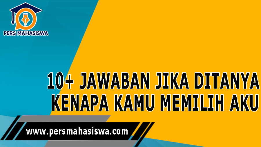 10+ Jawaban Jika Ditanya Kenapa Kamu Memilih Aku