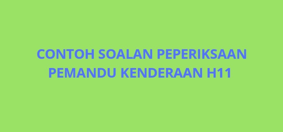 Contoh Soalan Peperiksaan Pemandu Kenderaan H11 - SPA