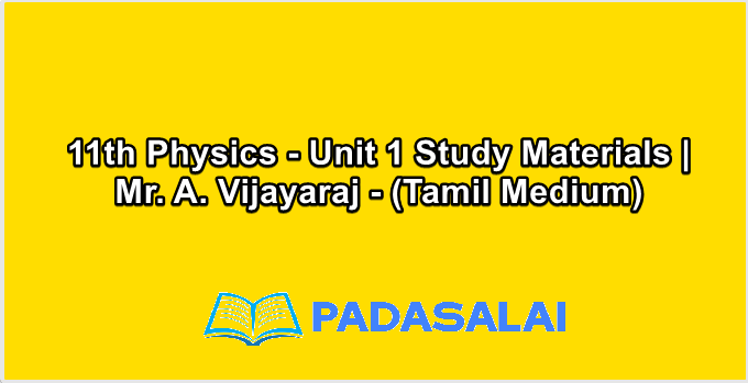 11th Physics - Unit 1 Study Materials | Mr. A. Vijayaraj - (Tamil Medium)