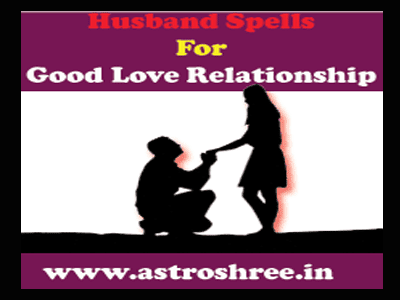 Spells For Husband For Good Love Relationship