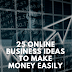 25 Online Business Ideas to Make Money easily