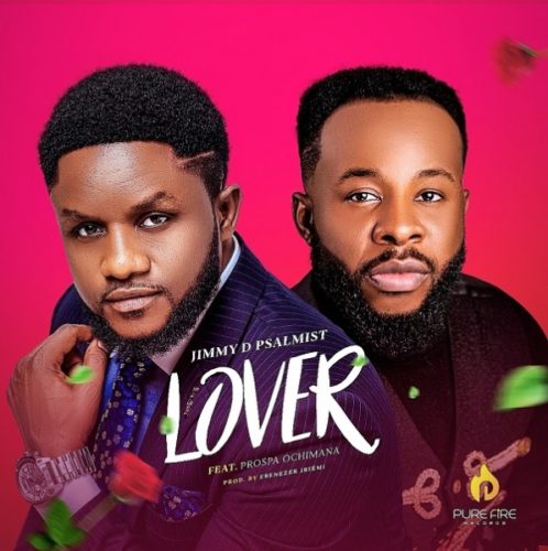 Audio: Jimmy D Psalmist Ft. Prospa Ochimana – Lover